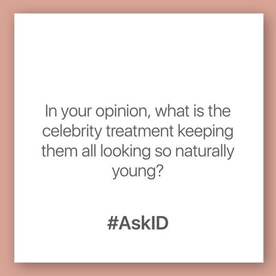 #AskID. in your opinion, what is the celebrity treatment keeping them all looking so naturally young?