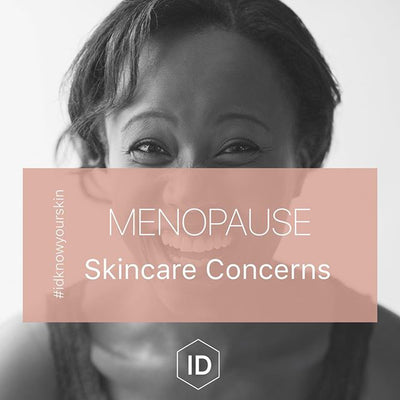 #idknowyourskin : Menopause skincare concerns