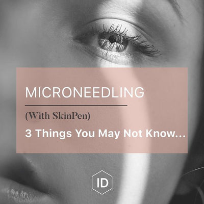 3 things you may not know about Microneedling with SkinPen