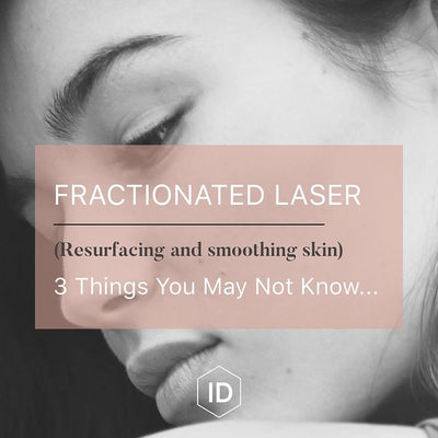 3 things you may not know about Fractionated Lasert