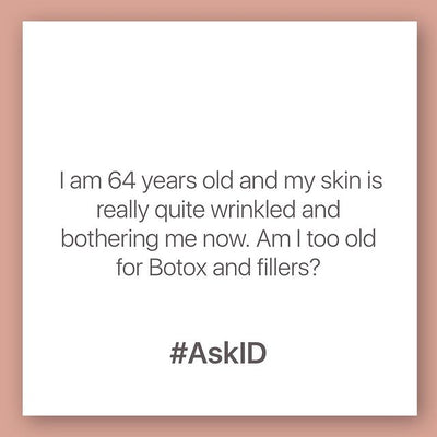 #AskID : Am I too old for Botox and fillers?