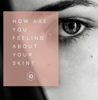 HOW ARE YOU FEELING ABOUT YOUR SKIN?