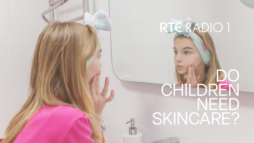 RTE Radio 1 Do Kids need skincare with Caitriona Ryan